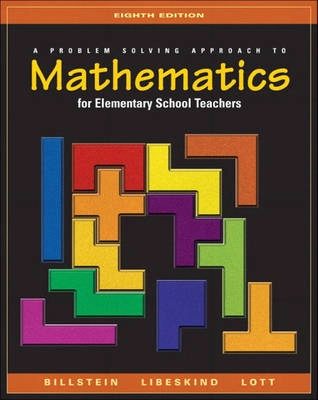 A Problem Solving Approach to Mathematics for Elementary School Teachers; Rick Billstein, Shlomo Libeskind, Johnny W. Lott; 2003