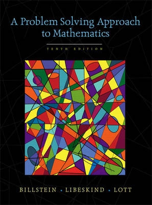 A Problem Solving Approach to Mathematics for Elementary School Teachers; Billstein Rick, Libeskind Shlomo, Johnny Lott; 2009