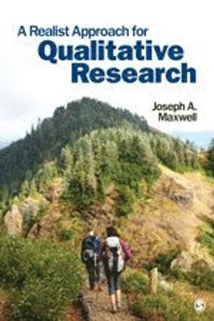 A Realist Approach for Qualitative Research; Joseph A Maxwell; 2012