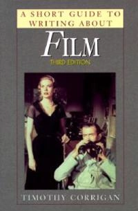 A short guide to writing about film; Timothy Corrigan; 1998