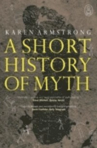 A Short History Of Myth; Karen Armstrong; 2006