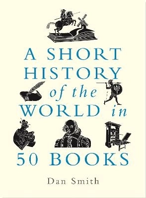 A Short History of the World in 50 Books; Daniel Smith; 2022