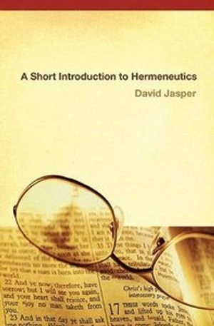 A short introduction to hermeneutics; David Jasper; 2004