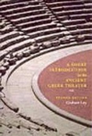 A short introduction to the ancient Greek theater; Graham Ley; 2006