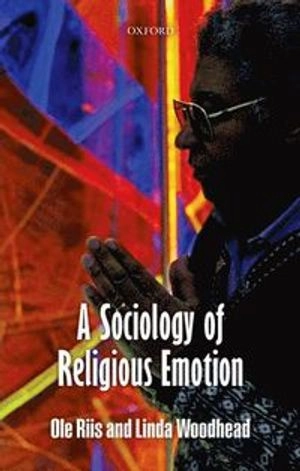 A Sociology of Religious Emotion; Ole Riis; 2012