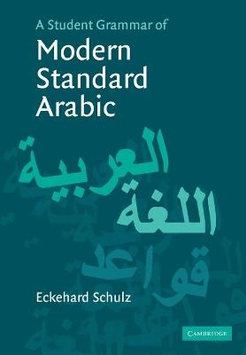 A student grammar of modern standard Arabic; Eckehard Schulz; 2004