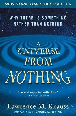 A universe from nothing : why there is something rather than nothing; Lawrence M. Krauss; 2013