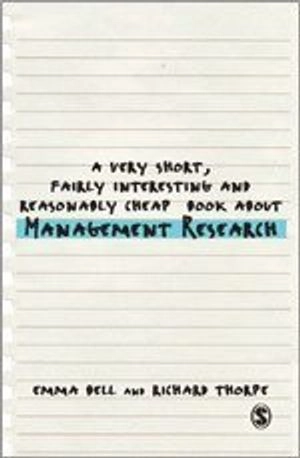 A very short, fairly interesting and reasonably cheap book about management research; Emma Bell; 2013