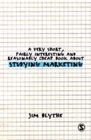 A Very Short, Fairly Interesting and Reasonably Cheap Book about Studying Marketing; Jim Blythe; 2006