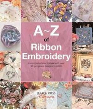 A-Z of Ribbon Embroidery; Country Bumpkin Publications; 2015