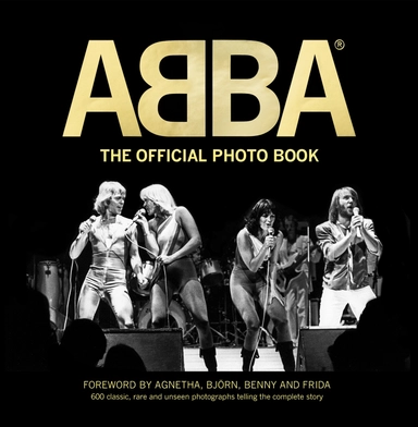 ABBA - The Official Photo Book; Jan Gradvall, Bengt Wanselius, Petter Karlsson, Jeppe Wikström; 2014