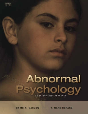 Abnormal Psychology: An Integrative Approach; David H. Barlow, Vincent Mark Durand; 2004