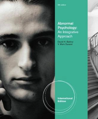 Abnormal Psychology: An Integrative Approach; David Barlow, V. Mark Durand; 2012