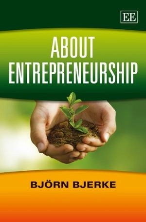 About entrepreneurship; Björn Bjerke; 2013