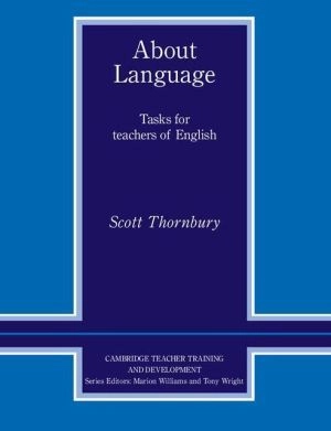 About language : tasks for teachers of English; Scott Thornbury; 1997