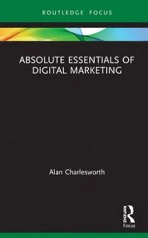 Absolute Essentials of Digital Marketing [Elektronisk resurs]; Alan Charlesworth; 2020