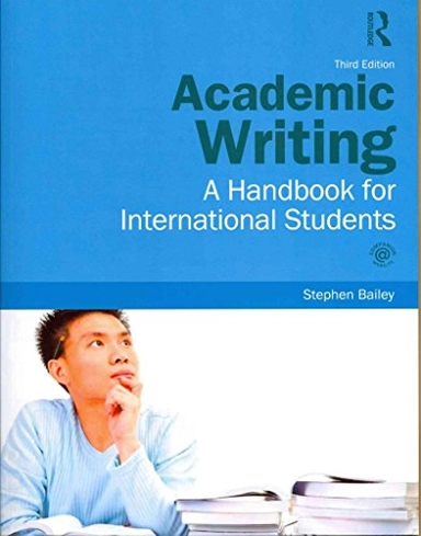 Academic writing : a handbook for international students; Stephen Bailey; 2011