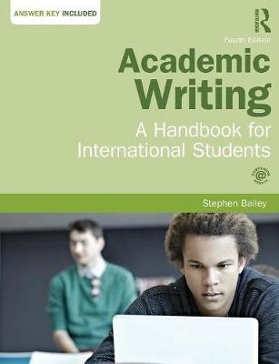 Academic writing : a handbook for international students; Stephen Bailey; 2015