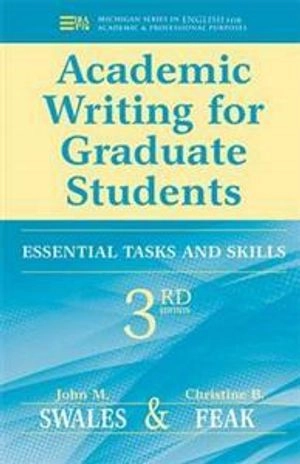 Academic Writing for Graduate Students; John M Swales, Christine Feak; 2012