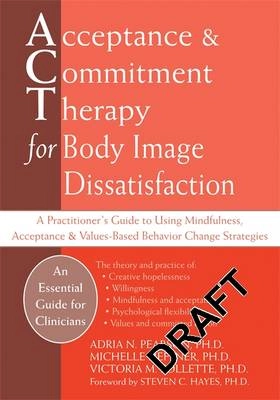 Acceptance and Commitment Therapy for Body Image Dissatisfaction; Adria N. Pearson, Michelle Heffner; 2010