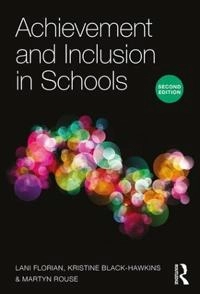 Achievement and inclusion in schools; Lani Florian, Kristine Black-Hawkins, Martyn Rouse; 2017