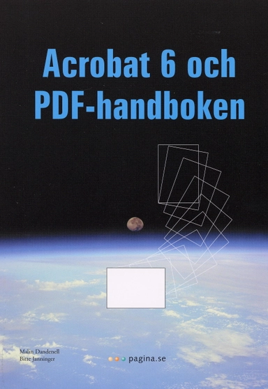 Acrobat 6 och PDF handboken; Malin Dandenell, Bitte Janninger; 2003