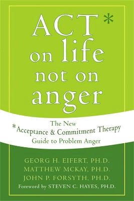 Act on Life Not on Anger; Georg H Eifert; 2006