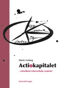 Actiokapitalet : retorikens ickeverbala resurser; Marie Gelang; 2008