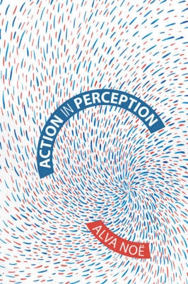 Action in perception; Alva Noë; 2004