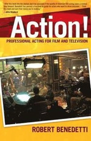 Action!: Professional Acting for Film and Television; Robert Benedetti; 2006