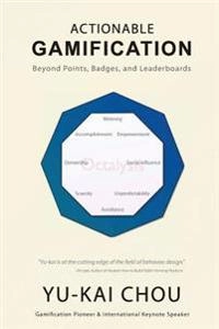 Actionable gamification : beyond points, badges, and leaderboards; Yu-Kai Chou; 2016