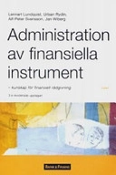 Administration av finansiella instrument - kunskap för finansiell rådgivning; Lennart Lundquist, Urban Rydin, Alf-Peter Svensson, Jan Wiberg; 2005