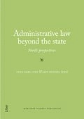 Administrative law beyond the state : Nordic perspectives; Anna-Sara Lind, Jane Reichel, Lena Marcusson, Helena Wockelberg, Henrik Wenander, Vilhelm Persson, Niels Fenger, Cecilia Magnusson Sjöberg, Antonina Bakardjieva Engelbrekt, Thomas Bull, Naomi Reniutz- Ursouiu, Mauro Zamboni, Lotta Lerwall; 2013