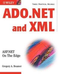 ADO.NET and XML: ASP.NET On The Edge, Unlimited Edition; Greg Beamer; 2002