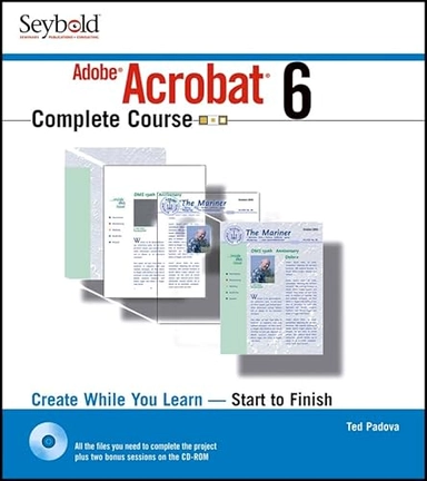 Adobe Acrobat 6 Complete Course; Ted Padova; 2004