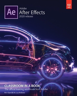 Adobe After Effects Classroom in a Book (2020 release); Lisa Fridsma; 2020