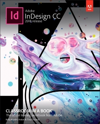 Adobe InDesign CC : 2018 release; Kelly Kordes Anton; 2018