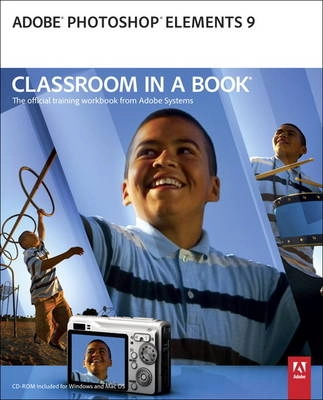 Adobe Photoshop Elements 9 Classroom in a Book; Adobe Creative Team; 2010