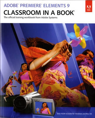 Adobe Premiere Elements 9 Classroom in a Book; Adobe Creative Team; 2010