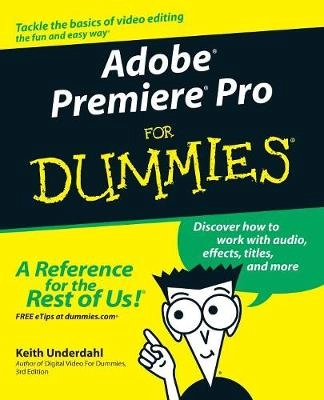 Adobe Premiere Pro For Dummies; Keith Underdahl; 2003