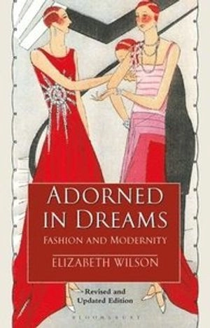 Adorned in dreams : fashion and modernity; Elizabeth Wilson; 2019