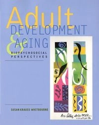 Adult Development & Aging: Biopsychosocial Perspectives; Susan Krauss Whitbourne; 2001