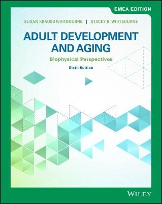 Adult development & aging : biopsychosocial perspectives; Susan Krauss Whitbourne; 2017