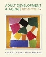 Adult Development and Aging: Biopsychosocial Perspectives; Susan Krauss Whitbourne; 2008