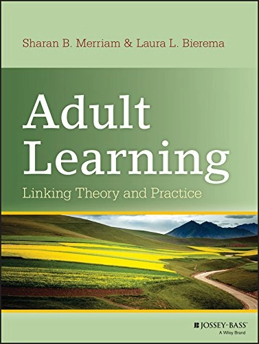 Adult Learning; Sharan B Merriam, Laura L Bierema; 2013