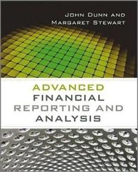 Advanced Financial Reporting and Analysis; John Dunn, Margaret Stewart; 2014