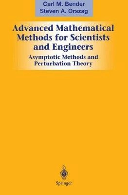 Advanced Mathematical Methods for Scientists and Engineers I; Carl M Bender, Steven A Orszag; 1999