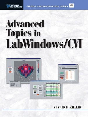 Advanced topics in LabWindows/CVI; Shahid F. Khalid; 2002