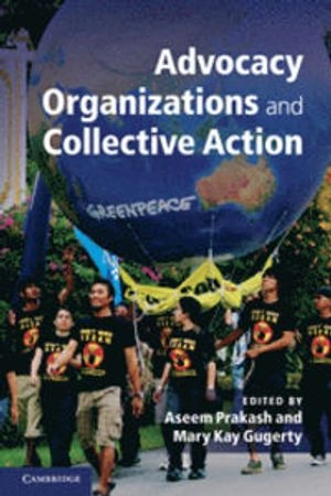 Advocacy Organizations and Collective Action; Aseem Prakash; 2010