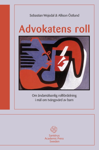 Advokatens roll: Om ändamålsenlig rollfördelning i mål om tvångs; Sebastian Wejedal, Allison Östlund; 2016